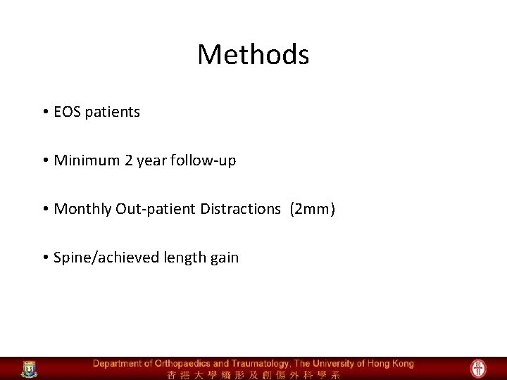 Methods • EOS patients • Minimum 2 year follow-up • Monthly Out-patient Distractions (2