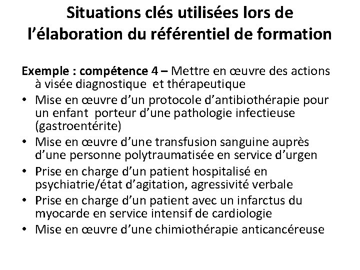 Situations clés utilisées lors de l’élaboration du référentiel de formation Exemple : compétence 4