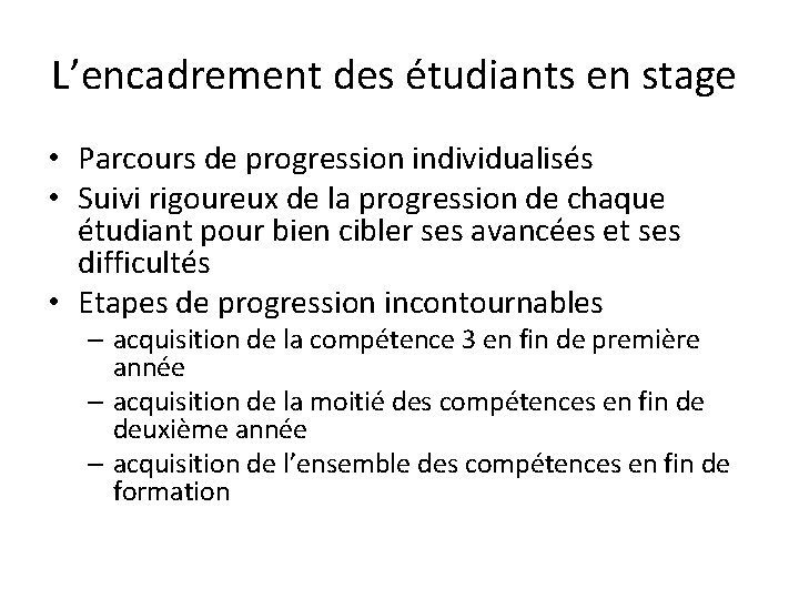 L’encadrement des étudiants en stage • Parcours de progression individualisés • Suivi rigoureux de