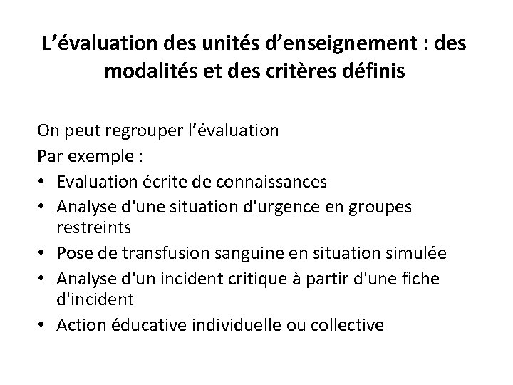 L’évaluation des unités d’enseignement : des modalités et des critères définis On peut regrouper