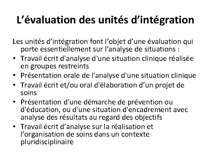 L’évaluation des unités d’intégration Les unités d’intégration font l’objet d’une évaluation qui porte essentiellement