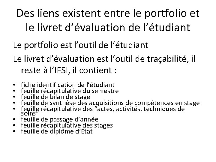 Des liens existent entre le portfolio et le livret d’évaluation de l’étudiant Le portfolio