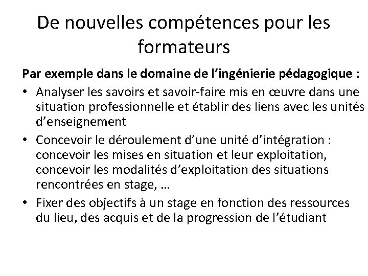 De nouvelles compétences pour les formateurs Par exemple dans le domaine de l’ingénierie pédagogique