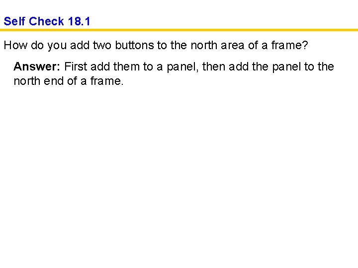 Self Check 18. 1 How do you add two buttons to the north area