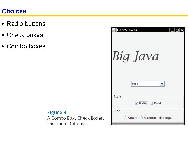 Choices • Radio buttons • Check boxes • Combo boxes 