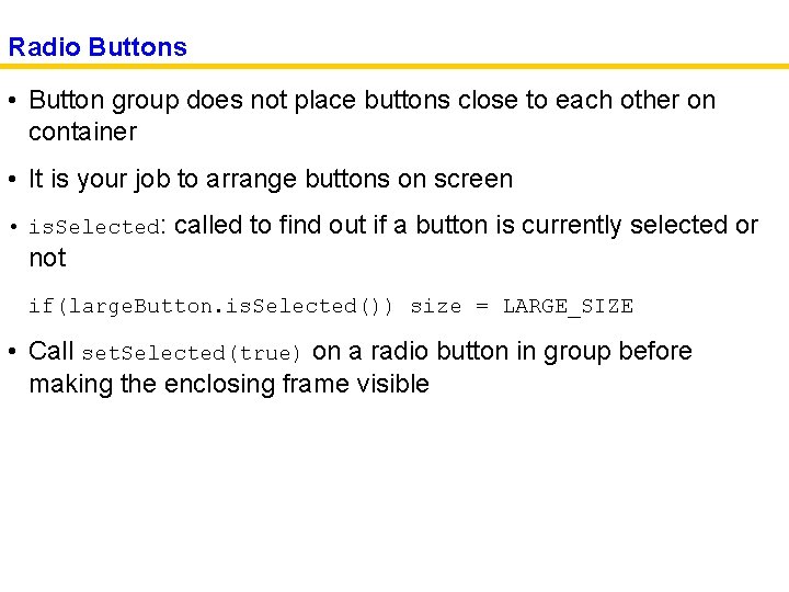 Radio Buttons • Button group does not place buttons close to each other on