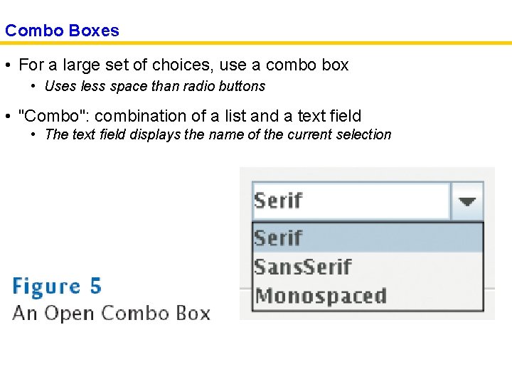 Combo Boxes • For a large set of choices, use a combo box •