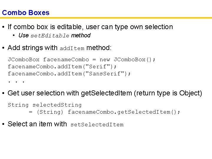 Combo Boxes • If combo box is editable, user can type own selection •