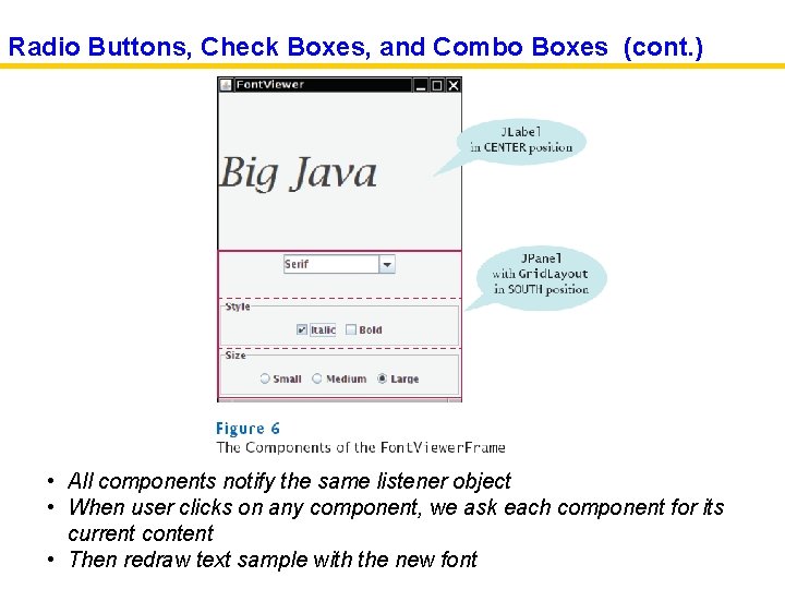 Radio Buttons, Check Boxes, and Combo Boxes (cont. ) • All components notify the