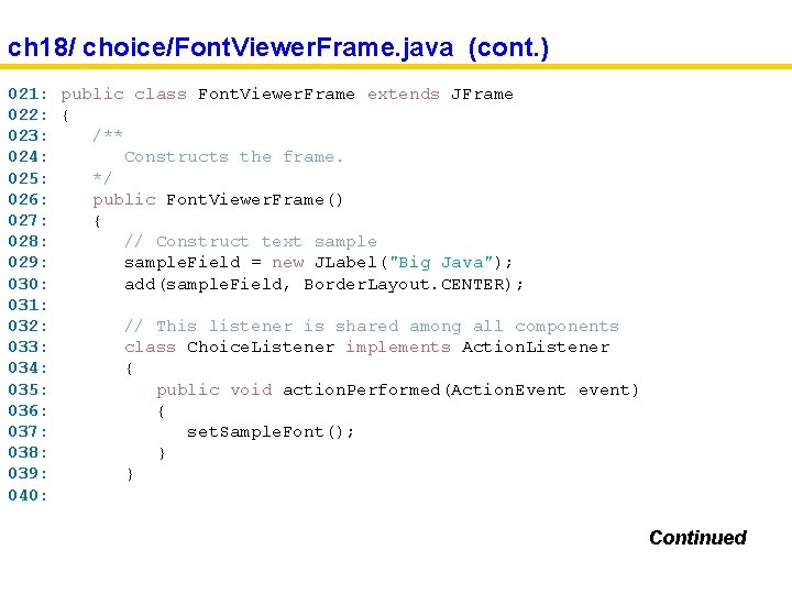 ch 18/ choice/Font. Viewer. Frame. java (cont. ) 021: public class Font. Viewer. Frame