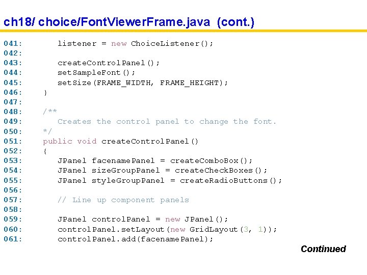 ch 18/ choice/Font. Viewer. Frame. java (cont. ) 041: 042: 043: 044: 045: 046: