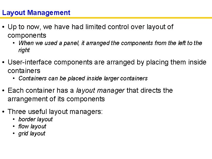 Layout Management • Up to now, we have had limited control over layout of