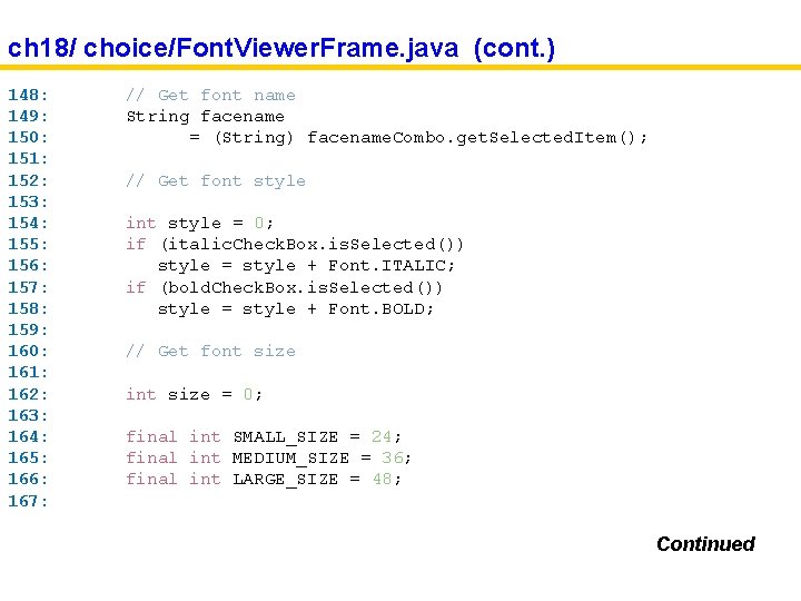 ch 18/ choice/Font. Viewer. Frame. java (cont. ) 148: 149: 150: 151: 152: 153:
