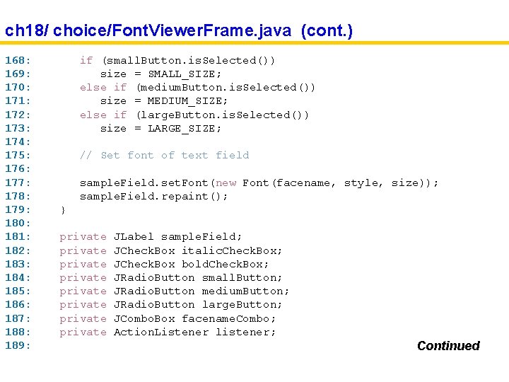 ch 18/ choice/Font. Viewer. Frame. java (cont. ) 168: 169: 170: 171: 172: 173: