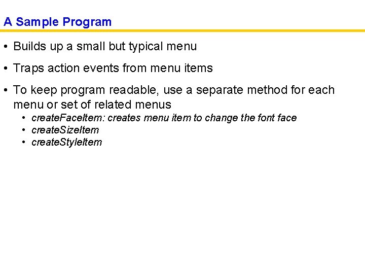 A Sample Program • Builds up a small but typical menu • Traps action