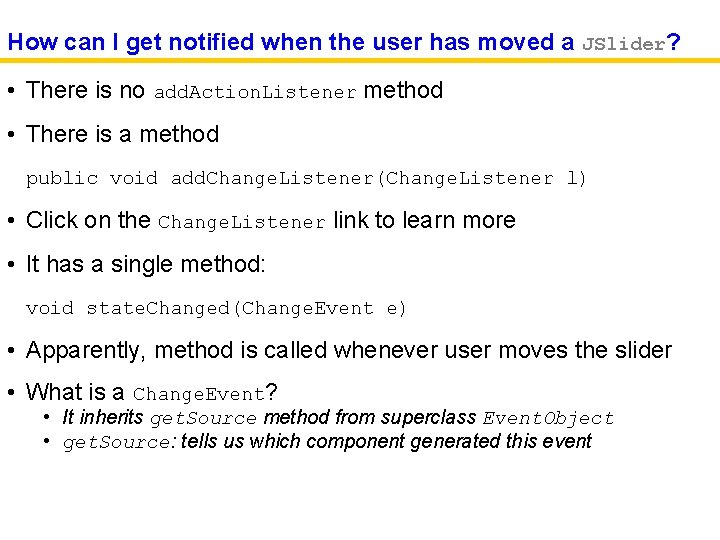 How can I get notified when the user has moved a JSlider? • There