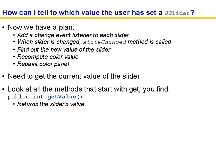 How can I tell to which value the user has set a JSlider? •