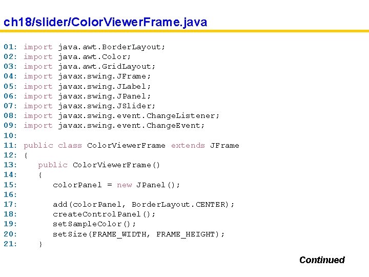 ch 18/slider/Color. Viewer. Frame. java 01: 02: 03: 04: 05: 06: 07: 08: 09: