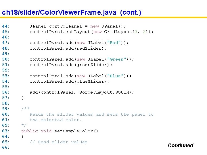 ch 18/slider/Color. Viewer. Frame. java (cont. ) 44: 45: 46: 47: 48: 49: 50:
