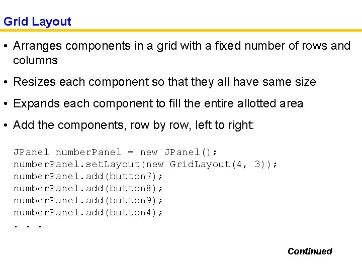 Grid Layout • Arranges components in a grid with a fixed number of rows