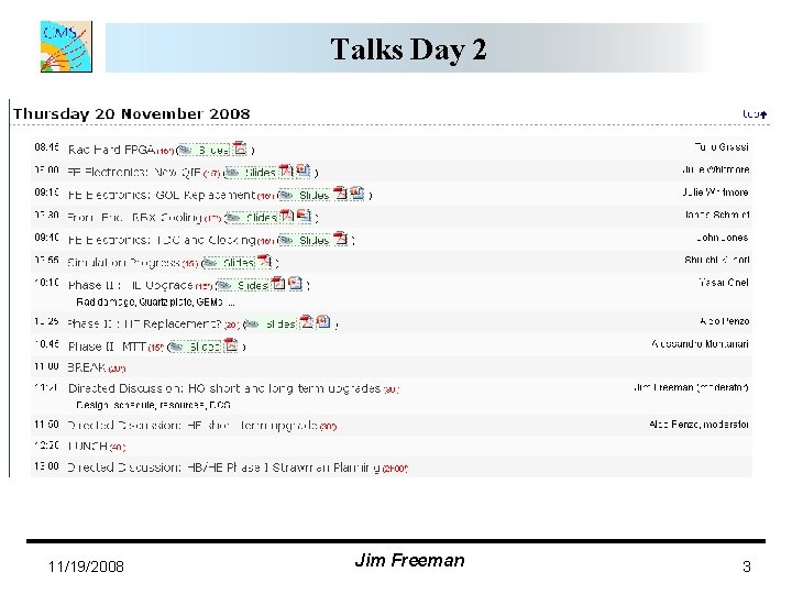 Talks Day 2 11/19/2008 Jim Freeman 3 Talks Day 2 11/19/2008 Jim Freeman 3