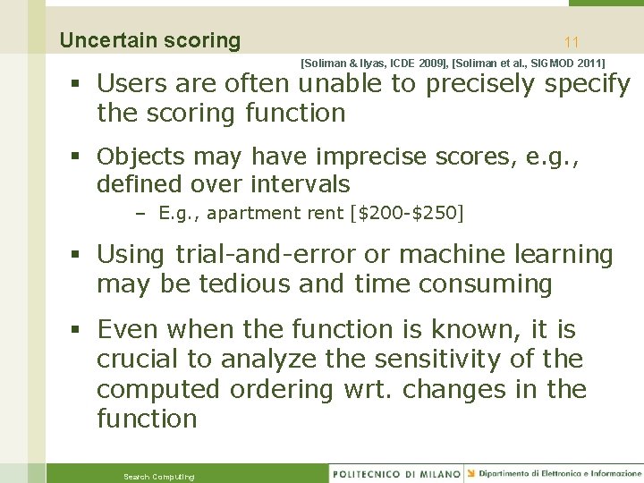 Uncertain scoring 11 [Soliman & Ilyas, ICDE 2009], [Soliman et al. , SIGMOD 2011]