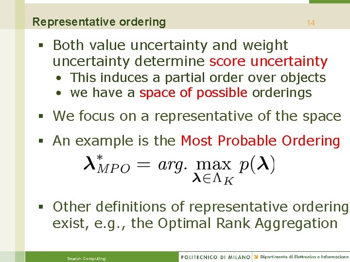 Representative ordering 14 § Both value uncertainty and weight uncertainty determine score uncertainty •