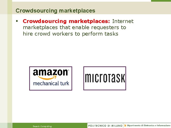 Crowdsourcing marketplaces § Crowdsourcing marketplaces: Internet marketplaces that enable requesters to hire crowd workers