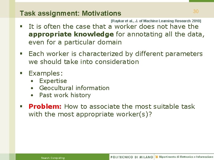 Task assignment: Motivations 30 [Raykar et al. , J. of Machine Learning Research 2010]