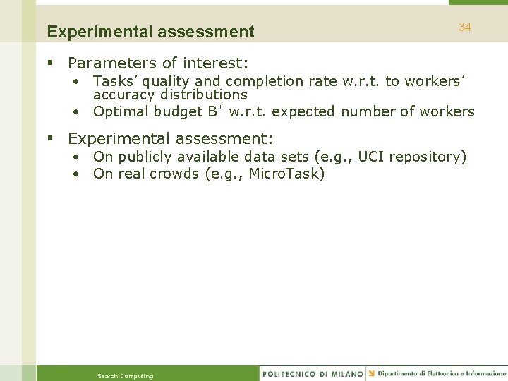 Experimental assessment 34 § Parameters of interest: • Tasks’ quality and completion rate w.