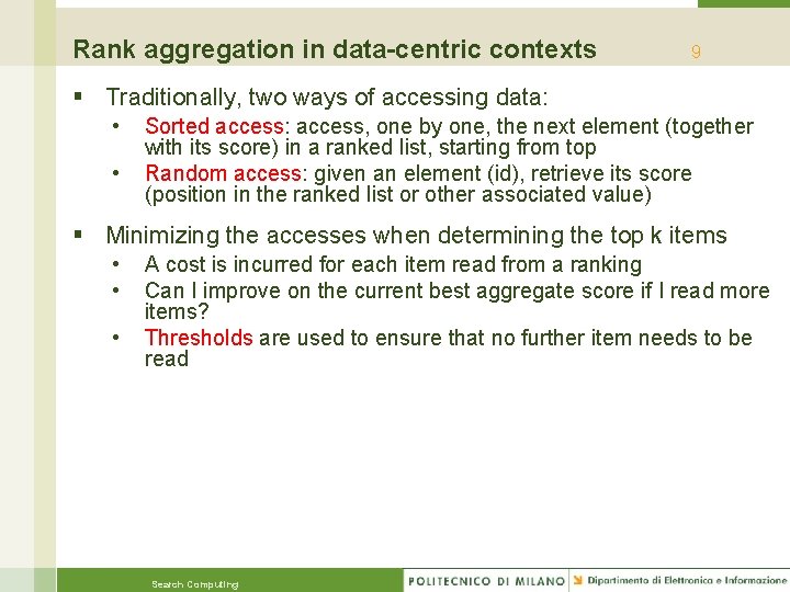 Rank aggregation in data-centric contexts 9 § Traditionally, two ways of accessing data: •