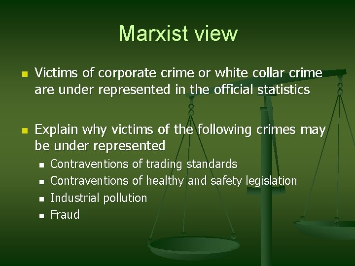 Marxist view n n Victims of corporate crime or white collar crime are under