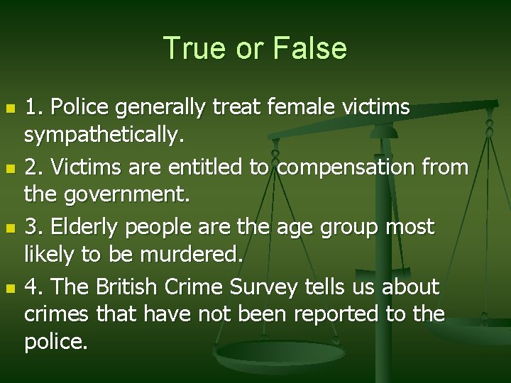 True or False n n 1. Police generally treat female victims sympathetically. 2. Victims