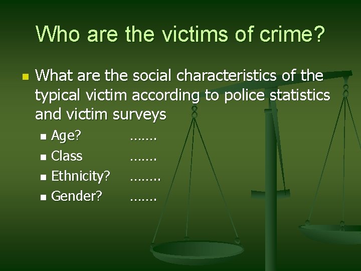 Who are the victims of crime? n What are the social characteristics of the
