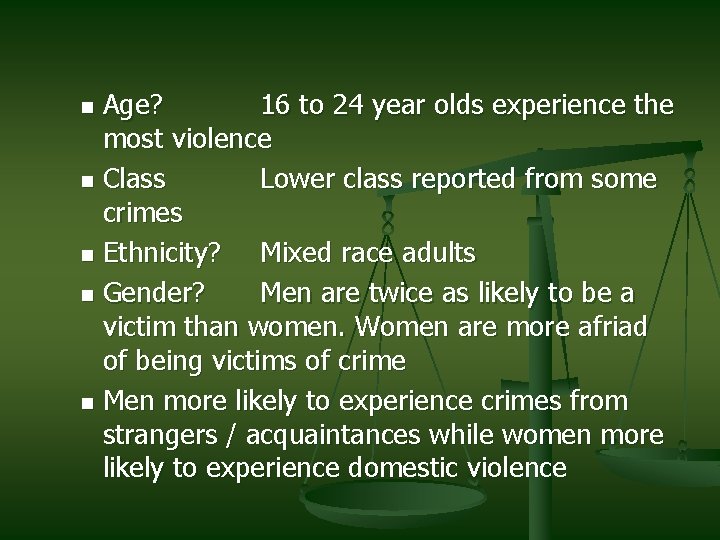 Age? 16 to 24 year olds experience the most violence n Class Lower class