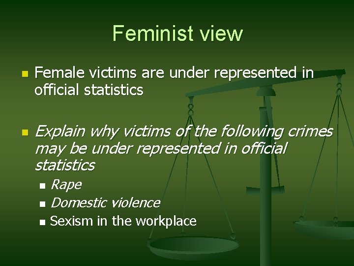 Feminist view n n Female victims are under represented in official statistics Explain why