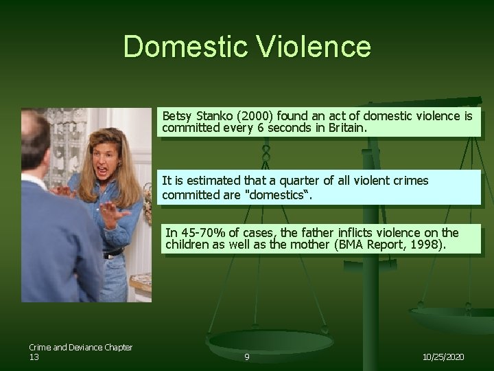 Domestic Violence Betsy Stanko (2000) found an act of domestic violence is committed every