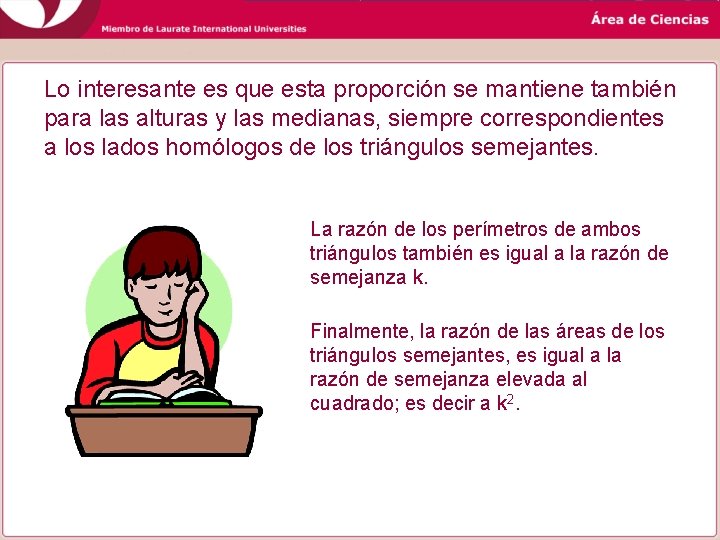 Lo interesante es que esta proporción se mantiene también para las alturas y las Lo interesante es que esta proporción se mantiene también para las alturas y las