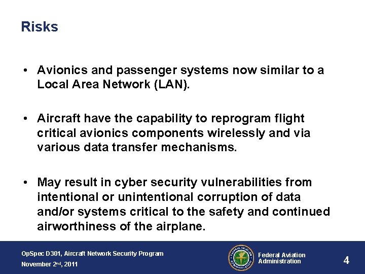 Risks • Avionics and passenger systems now similar to a Local Area Network (LAN).