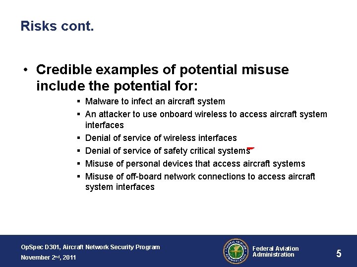 Risks cont. • Credible examples of potential misuse include the potential for: Malware to