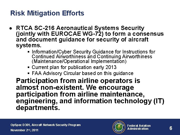 Risk Mitigation Efforts RTCA SC-216 Aeronautical Systems Security (jointly with EUROCAE WG-72) to form