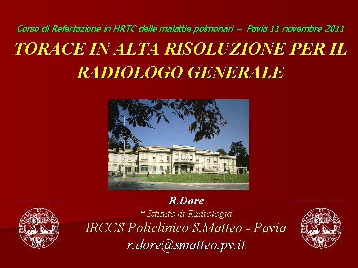 Corso di Refertazione in HRTC delle malattie polmonari – Pavia 11 novembre 2011 TORACE