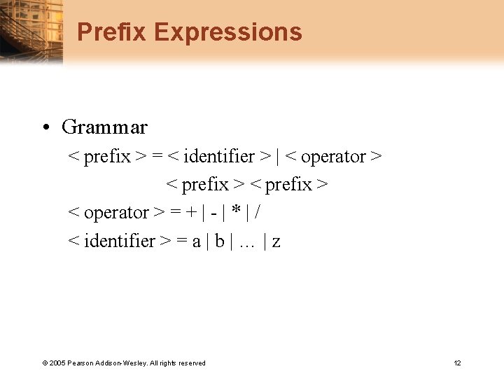 Prefix Expressions • Grammar < prefix > = < identifier > | < operator