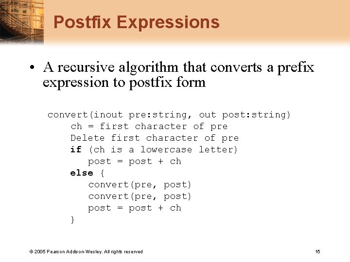 Postfix Expressions • A recursive algorithm that converts a prefix expression to postfix form