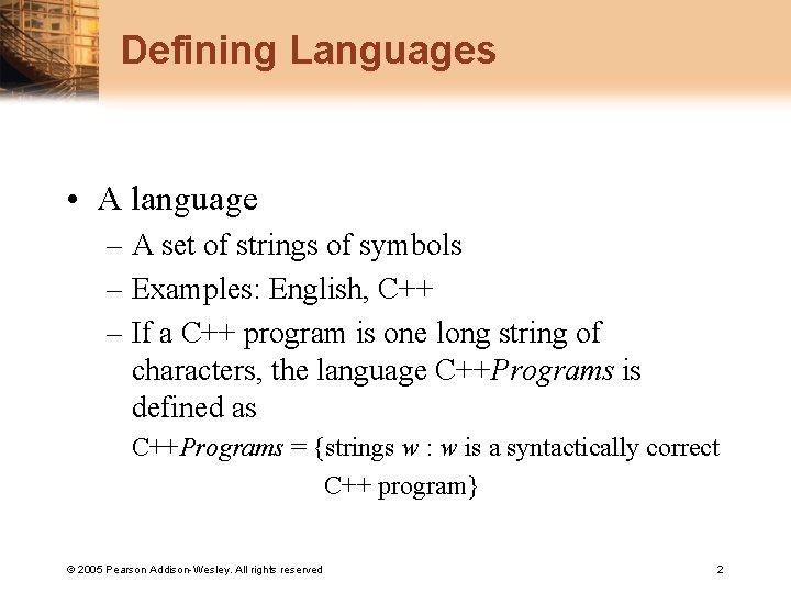 Defining Languages • A language – A set of strings of symbols – Examples: