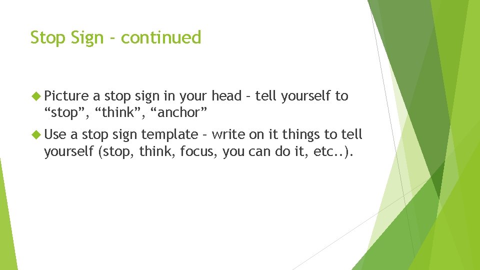 Stop Sign - continued Picture a stop sign in your head – tell yourself
