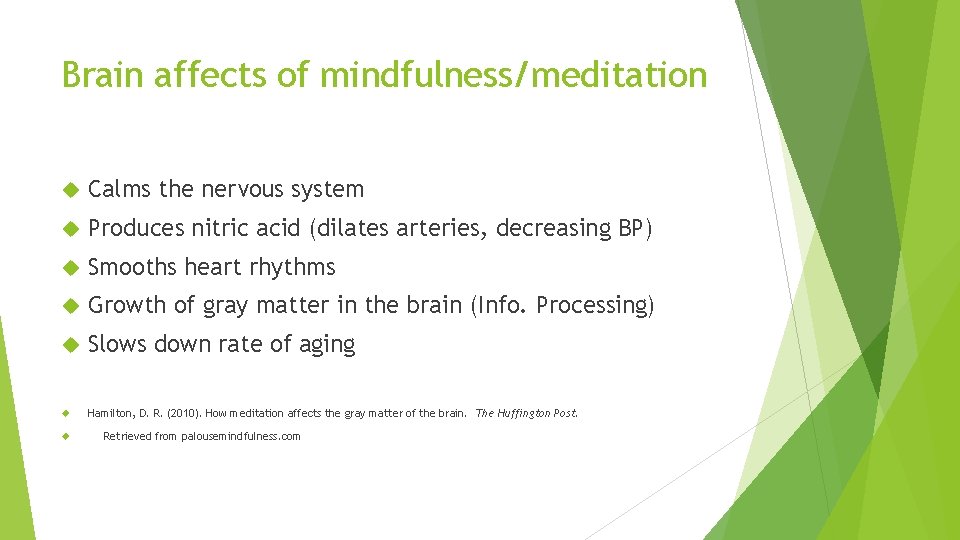 Brain affects of mindfulness/meditation Calms the nervous system Produces nitric acid (dilates arteries, decreasing