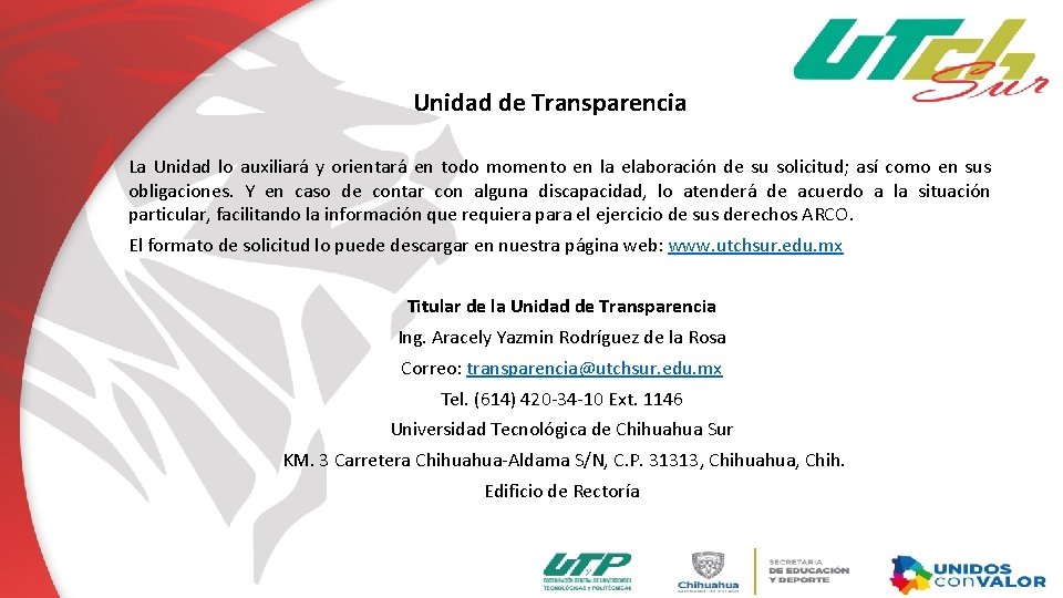 Unidad de Transparencia La Unidad lo auxiliará y orientará en todo momento en la Unidad de Transparencia La Unidad lo auxiliará y orientará en todo momento en la
