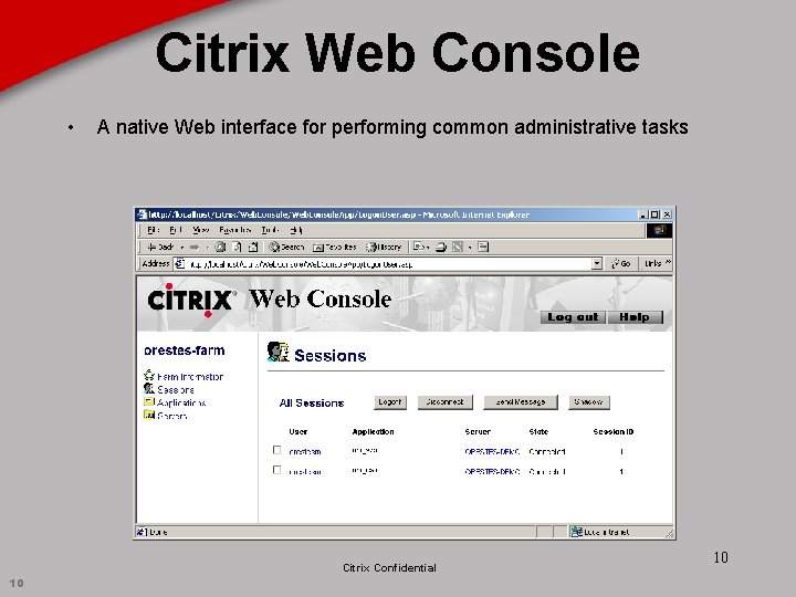 Citrix Web Console • A native Web interface for performing common administrative tasks Citrix