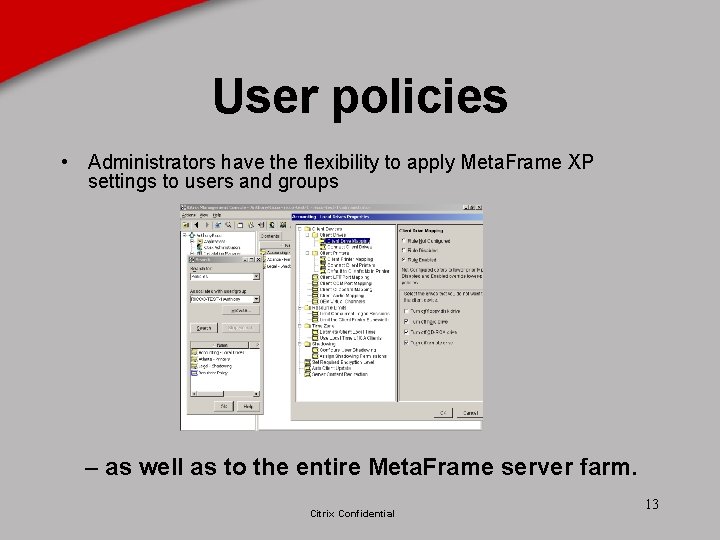 User policies • Administrators have the flexibility to apply Meta. Frame XP settings to